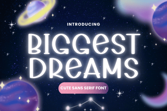 Biggest Dreams: A Sweet and Imaginative Font for Branding